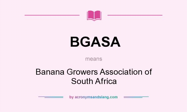 What does BGASA mean? It stands for Banana Growers Association of South Africa
