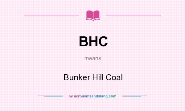 What does BHC mean? It stands for Bunker Hill Coal