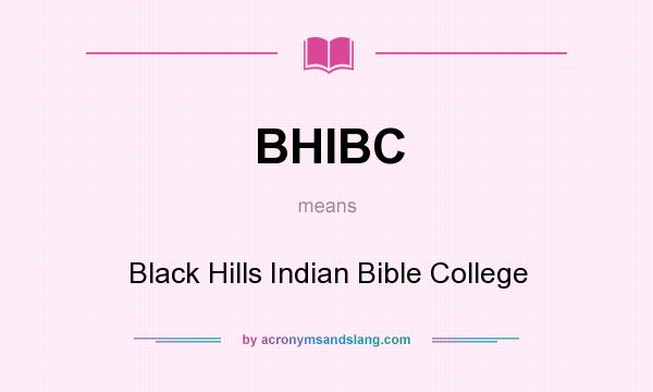 What does BHIBC mean? It stands for Black Hills Indian Bible College