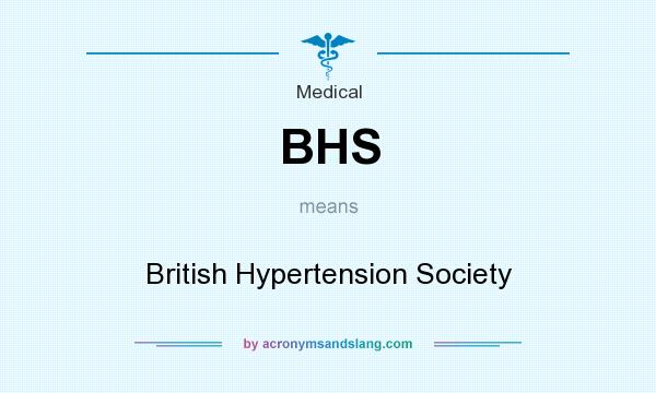 What does BHS mean? It stands for British Hypertension Society