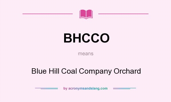 What does BHCCO mean? It stands for Blue Hill Coal Company Orchard