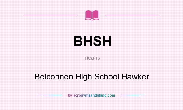 What does BHSH mean? It stands for Belconnen High School Hawker