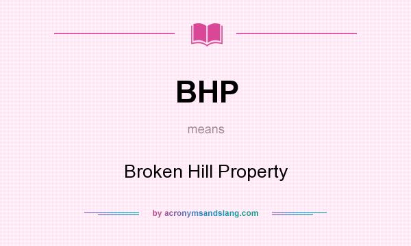 What does BHP mean? It stands for Broken Hill Property