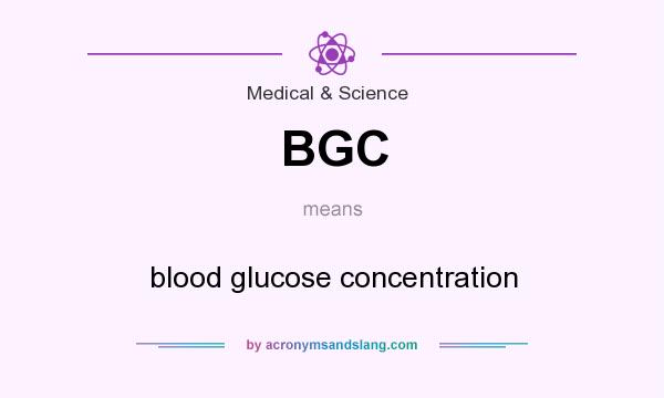 What does BGC mean? It stands for blood glucose concentration