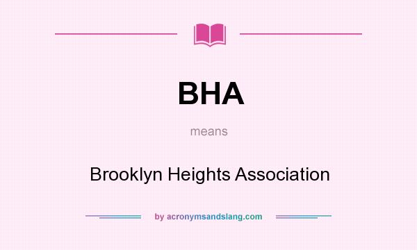 What does BHA mean? It stands for Brooklyn Heights Association