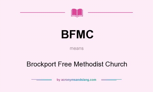 What does BFMC mean? It stands for Brockport Free Methodist Church