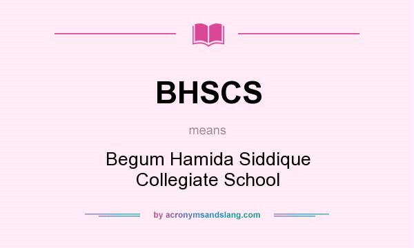 What does BHSCS mean? It stands for Begum Hamida Siddique Collegiate School