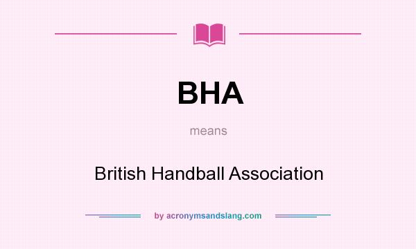 What does BHA mean? It stands for British Handball Association