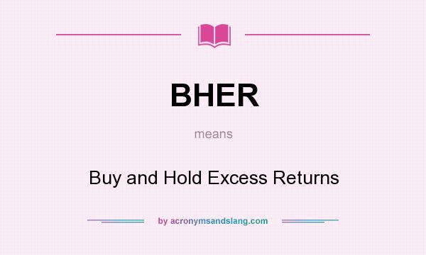 What does BHER mean? It stands for Buy and Hold Excess Returns