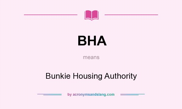What does BHA mean? It stands for Bunkie Housing Authority