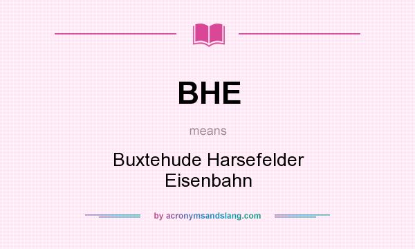 What does BHE mean? It stands for Buxtehude Harsefelder Eisenbahn