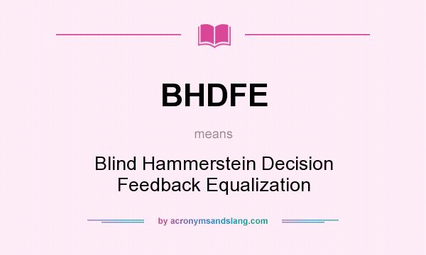 What does BHDFE mean? It stands for Blind Hammerstein Decision Feedback Equalization