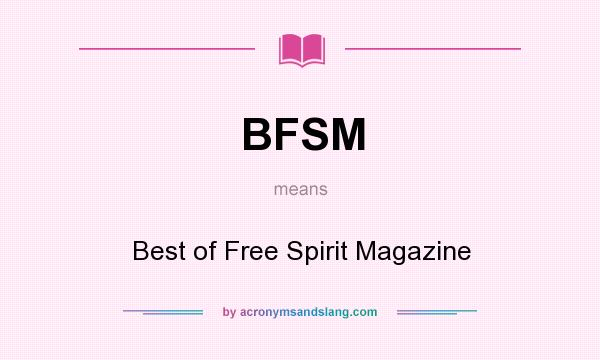 What does BFSM mean? It stands for Best of Free Spirit Magazine