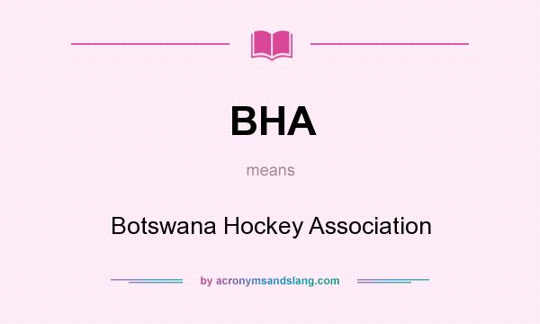 What does BHA mean? It stands for Botswana Hockey Association