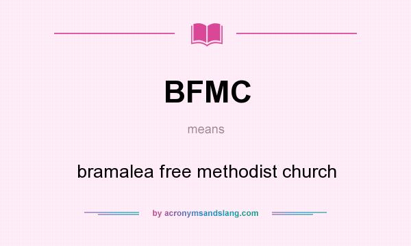 What does BFMC mean? It stands for bramalea free methodist church
