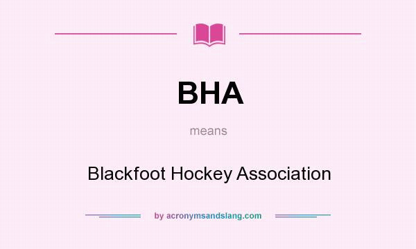 What does BHA mean? It stands for Blackfoot Hockey Association
