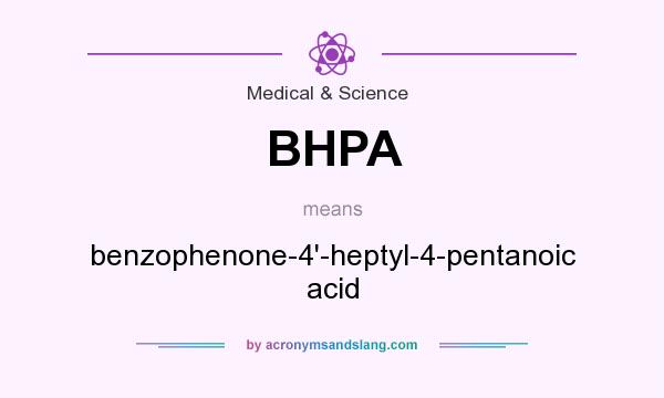 What does BHPA mean? It stands for benzophenone-4`-heptyl-4-pentanoic acid