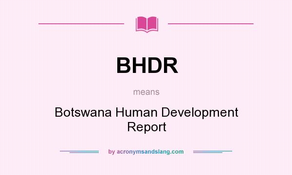 What does BHDR mean? It stands for Botswana Human Development Report