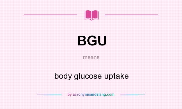 What does BGU mean? It stands for body glucose uptake