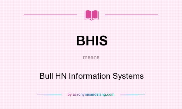 What does BHIS mean? It stands for Bull HN Information Systems