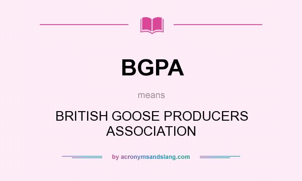 What does BGPA mean? It stands for BRITISH GOOSE PRODUCERS ASSOCIATION