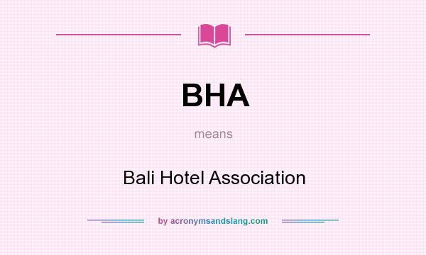 What does BHA mean? It stands for Bali Hotel Association