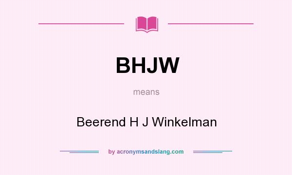 What does BHJW mean? It stands for Beerend H J Winkelman