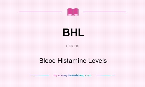 What does BHL mean? It stands for Blood Histamine Levels