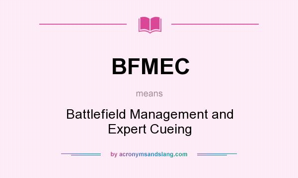 What does BFMEC mean? It stands for Battlefield Management and Expert Cueing
