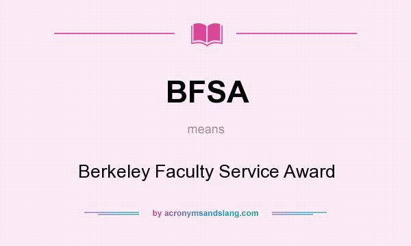 What does BFSA mean? It stands for Berkeley Faculty Service Award