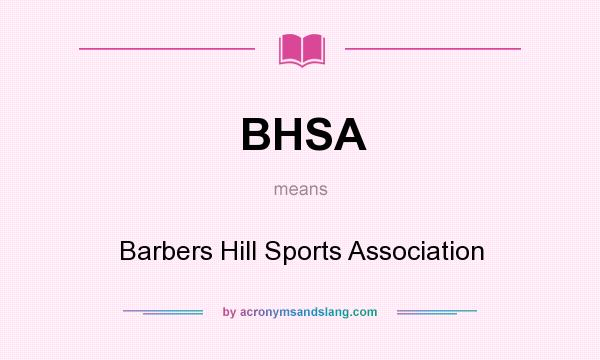 What does BHSA mean? It stands for Barbers Hill Sports Association