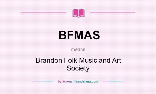 What does BFMAS mean? It stands for Brandon Folk Music and Art Society
