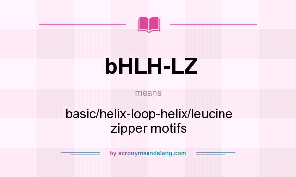 What does bHLH-LZ mean? It stands for basic/helix-loop-helix/leucine zipper motifs