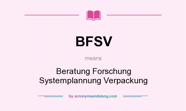 What does BFSV mean? It stands for Beratung Forschung Systemplannung Verpackung