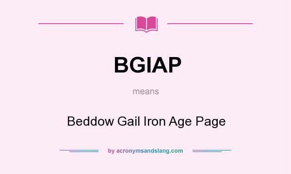 What does BGIAP mean? It stands for Beddow Gail Iron Age Page