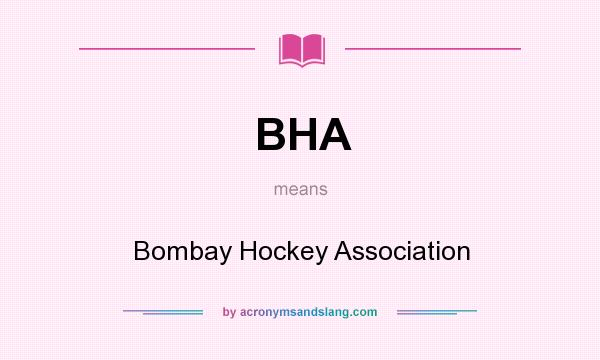 What does BHA mean? It stands for Bombay Hockey Association