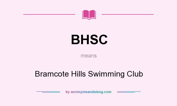 What does BHSC mean? It stands for Bramcote Hills Swimming Club