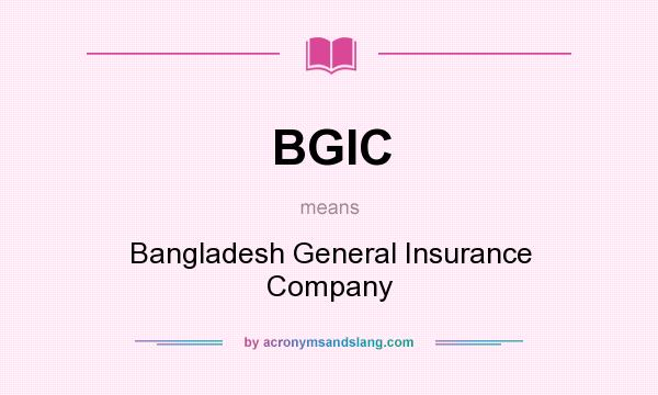 What does BGIC mean? It stands for Bangladesh General Insurance Company