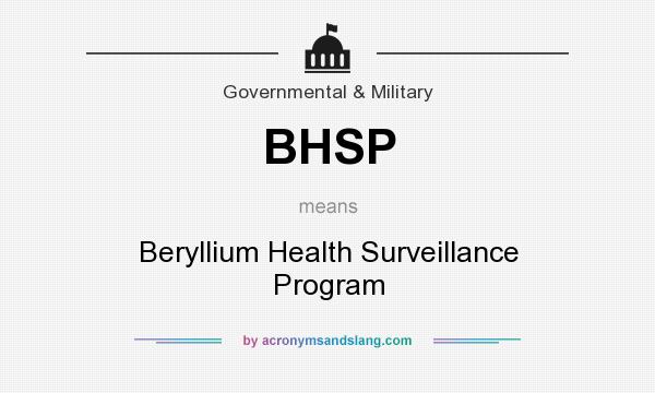 What does BHSP mean? It stands for Beryllium Health Surveillance Program