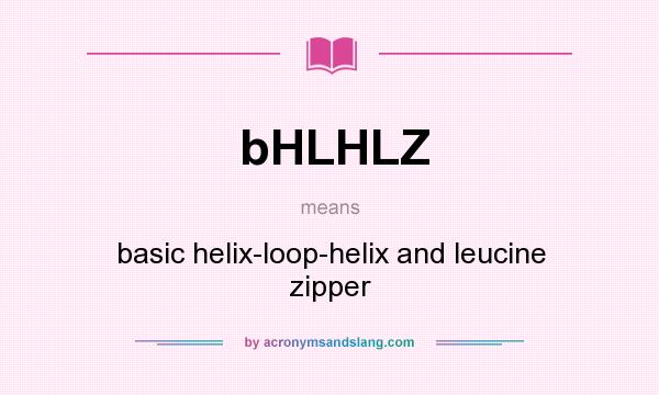 What does bHLHLZ mean? It stands for basic helix-loop-helix and leucine zipper