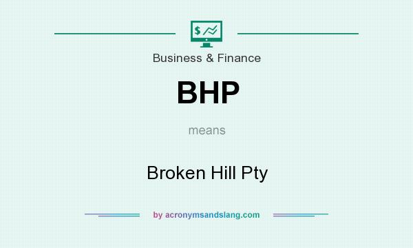 What does BHP mean? It stands for Broken Hill Pty
