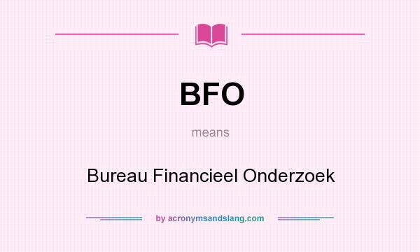 What does BFO mean? It stands for Bureau Financieel Onderzoek