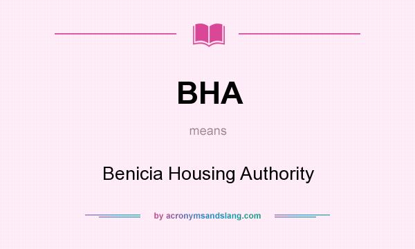 What does BHA mean? It stands for Benicia Housing Authority
