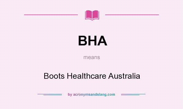 What does BHA mean? It stands for Boots Healthcare Australia