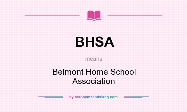 What does BHSA mean? It stands for Belmont Home School Association