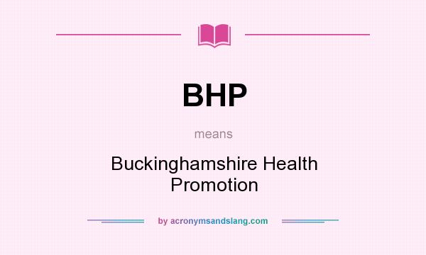 What does BHP mean? It stands for Buckinghamshire Health Promotion