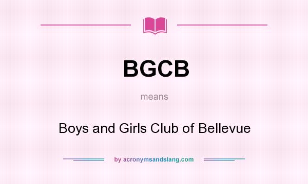What does BGCB mean? It stands for Boys and Girls Club of Bellevue