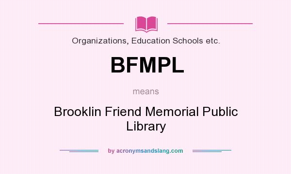 What does BFMPL mean? It stands for Brooklin Friend Memorial Public Library