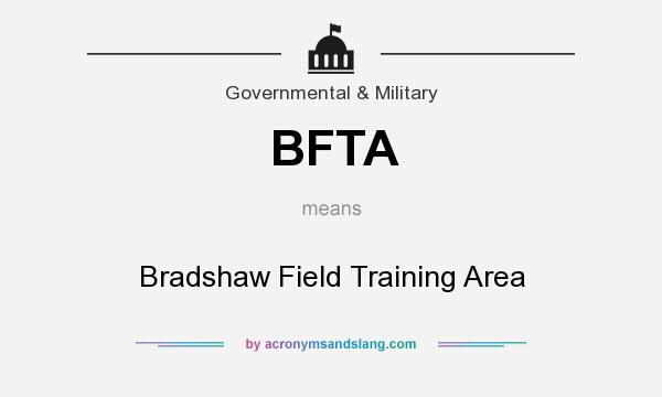 What does BFTA mean? It stands for Bradshaw Field Training Area