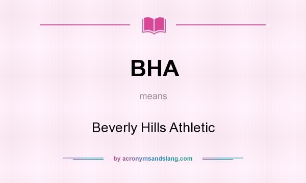 What does BHA mean? It stands for Beverly Hills Athletic